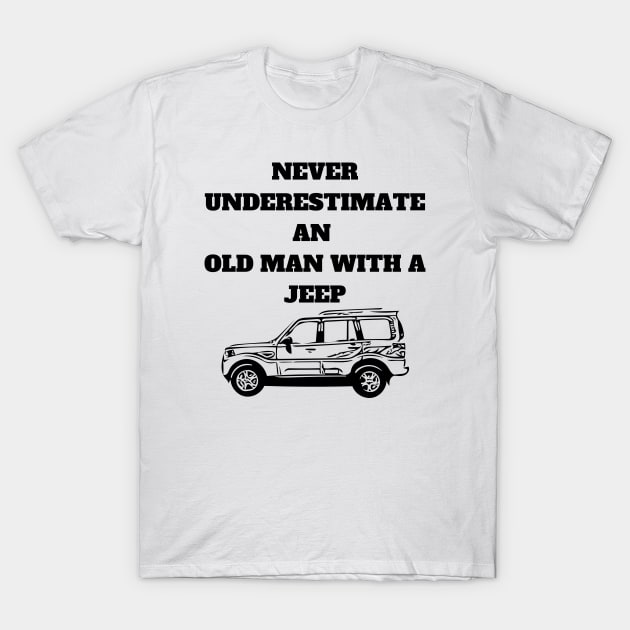 Never Underestimate An Old Man With A Jeep T-Shirt by Word and Saying